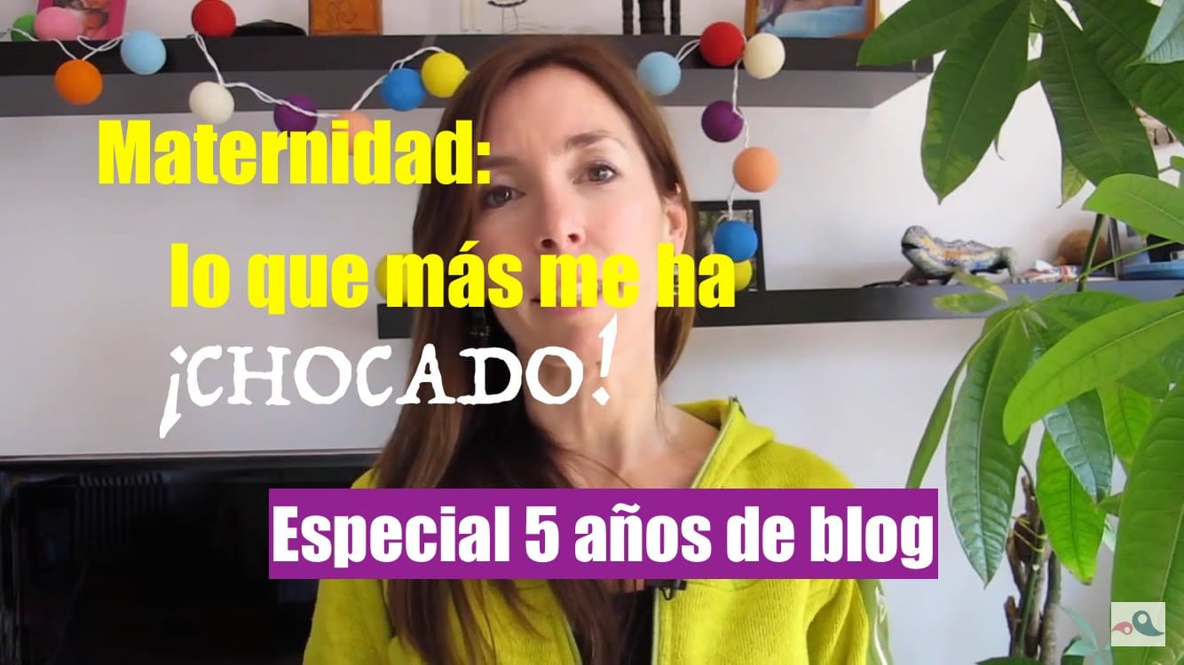 MATERNIDAD, LO QUE MÁS ME HA CHOCADO (Especial 5 años)